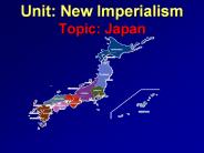 Unit: New Imperialism Topic: Japan