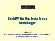 Candid Writer-Blog Topics From A Candid Blogger