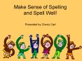 Make Sense of Spelling and Spell Well! PowerPoint PPT Presentation