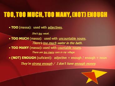 TOO, TOO MUCH, TOO MANY, (NOT) ENOUGH