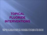 Topical Fluoride INterventions