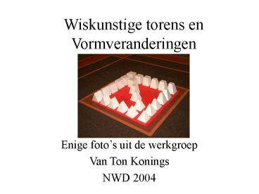 Wiskunstige torens en Vormveranderingen