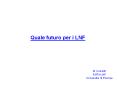 Quale futuro per i LNF PowerPoint PPT Presentation