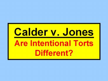 Calder v. Jones Are Intentional Torts Different?