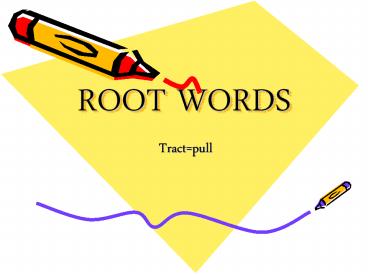 ROOT WORDS