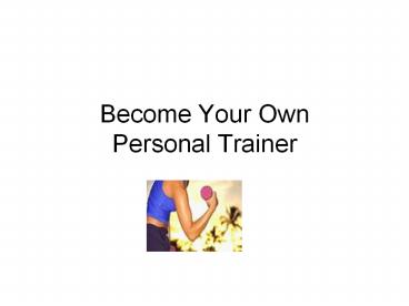 Become Your Own Personal Trainer