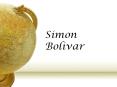 Simon Bolivar PowerPoint PPT Presentation