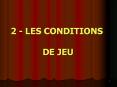 2%20-%20LES%20CONDITIONS%20%20DE%20JEU PowerPoint PPT Presentation