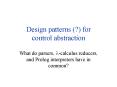 Design patterns (?) for control abstraction PowerPoint PPT Presentation