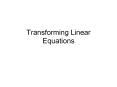 Transforming Linear Equations PowerPoint PPT Presentation