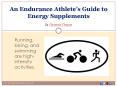 An Endurance Athlete’s Guide to Energy Supplements PowerPoint PPT Presentation