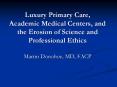 Luxury Primary Care, Academic Medical Centers, and the Erosion of Science and Professional Ethics PowerPoint PPT Presentation