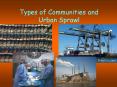 Types of Communities and Urban Sprawl PowerPoint PPT Presentation