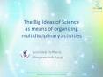 The Big Ideas of Science as a means of promoting multidisciplinary activities. PowerPoint PPT Presentation