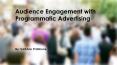 Audience Engagement with Programmatic Advertising PowerPoint PPT Presentation