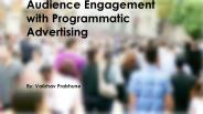 Audience Engagement with Programmatic Advertising (1)
