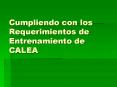 Cumpliendo con los Requerimientos de Entrenamiento de CALEA PowerPoint PPT Presentation