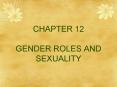 CHAPTER 12 GENDER ROLES AND SEXUALITY PowerPoint PPT Presentation