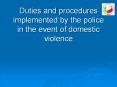 Duties and procedures implemented by the police in the event of domestic violence PowerPoint PPT Presentation