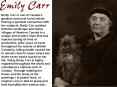 Emily Carr is one of Canada's greatest and most loved artists. Feeling a spiritual connection with her subjects, Emily Carr painted both the landscape and native villages of Western Canada in a unique and modern style that was rejected during its time of PowerPoint PPT Presentation
