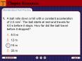 1.A ball rolls down a hill with a constant acceleration of 2.0 m/s2. The ball starts at rest and travels for 4.0 s before it stops. How far did the ball travel before it stopped? PowerPoint PPT Presentation