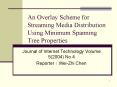 An Overlay Scheme for Streaming Media Distribution Using Minimum Spanning Tree Properties PowerPoint PPT Presentation