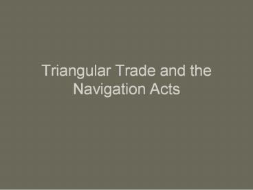 Triangular Trade and the Navigation Acts