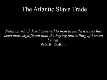 The Atlantic Slave Trade