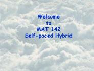 Welcome to MAT 142 Self-paced Hybrid