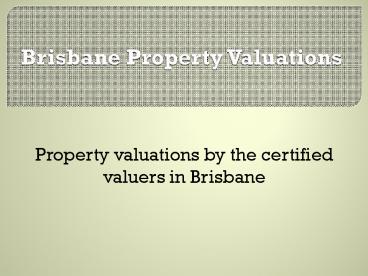 Best Valuation Service with Brisbane Property Valuations