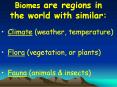 Biomes are regions in the world with similar: PowerPoint PPT Presentation