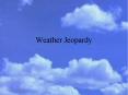 Weather Jeopardy PowerPoint PPT Presentation