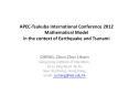APEC-Tsukuba International Conference 2012 Mathematical Model in the context of Earthquake and Tsunami PowerPoint PPT Presentation