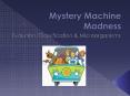 Mystery Machine Madness PowerPoint PPT Presentation
