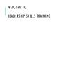 Welcome to Leadership Skills Training PowerPoint PPT Presentation