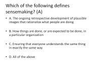 Which of the following defines sensemaking? (A)