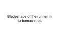 Bladeshape of the runner in turbomachines PowerPoint PPT Presentation