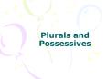 Plurals and Possessives PowerPoint PPT Presentation