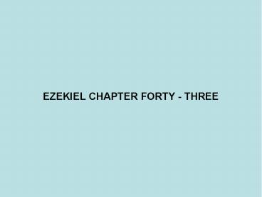 EZEKIEL CHAPTER FORTY - THREE