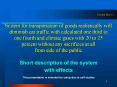 Version Bror 11  System for transportation of goods realistically will diminish car traffic with calculated one third to one fourth and climate gases with 20 to 25 percent without any sacrifices at all from side of the public PowerPoint PPT Presentation