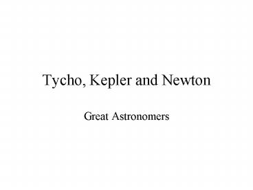 Tycho, Kepler and Newton