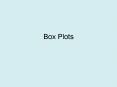 Box Plots PowerPoint PPT Presentation