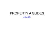 PROPERTY A SLIDES