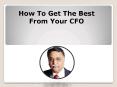 How To Get The Best From Your CFO PowerPoint PPT Presentation