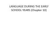 LANGUAGE DURING THE EARLY SCHOOL YEARS (Chapter 10) PowerPoint PPT Presentation