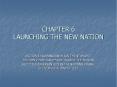 CHAPTER 6 LAUNCHING THE NEW NATION PowerPoint PPT Presentation
