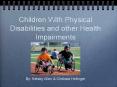 Children With Physical Disabilities and other Health Impairments PowerPoint PPT Presentation