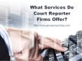 What Services Do Court Reporter Firms Offer PowerPoint PPT Presentation