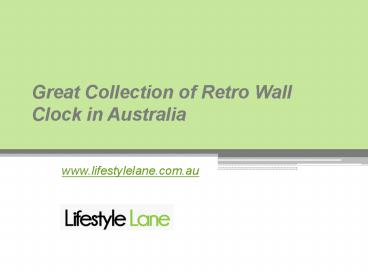 Very Nice Collection of Retro Wall Clock - www.lifestylelane.com.au