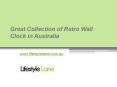 Very Nice Collection of Retro Wall Clock - www.lifestylelane.com.au PowerPoint PPT Presentation